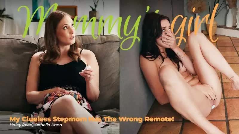 Haley Reed Ophelia Kaan My Clueless Stepmom Has The Wrong Remote 2025 08 23 Porn Video